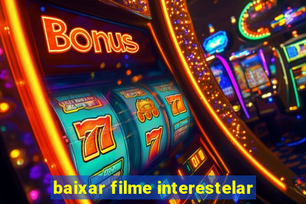 baixar filme interestelar